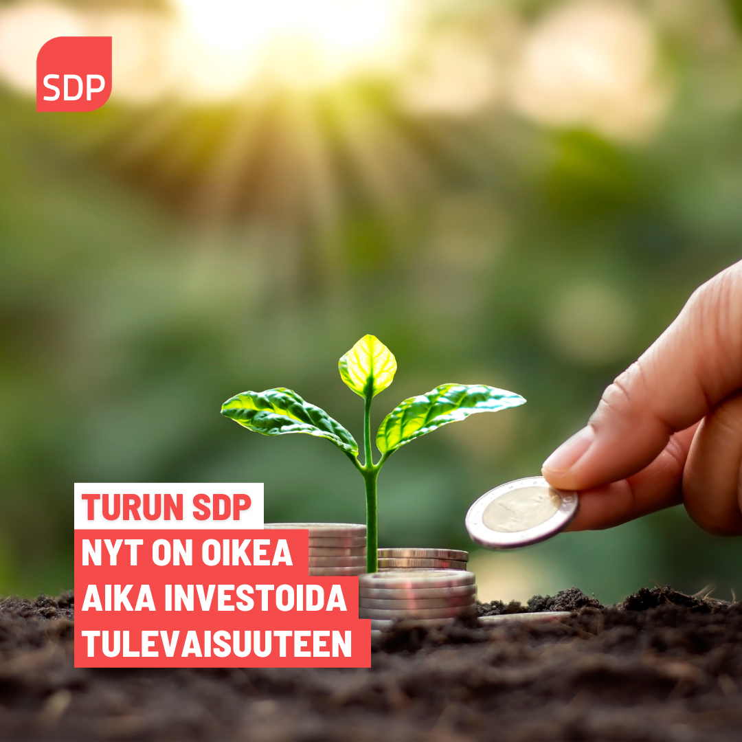 Turun SDP: Nyt on oikea aika investoida tulevaisuuteen