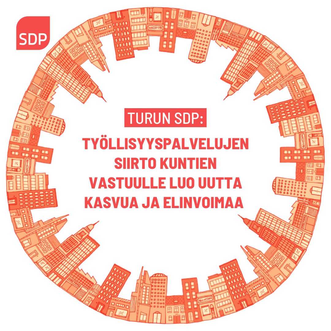 Turun SDP: Työllisyyspalvelujen siirto kuntien vastuulle luo uutta kasvua ja elinvoimaa  